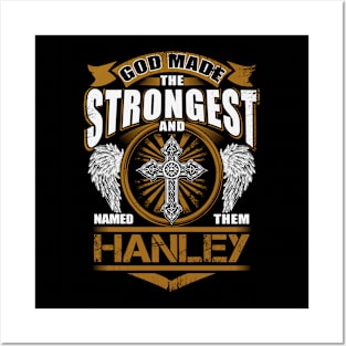 Hanley Name T Shirt - God Found Strongest And Named Them Hanley Gift Item Posters and Art